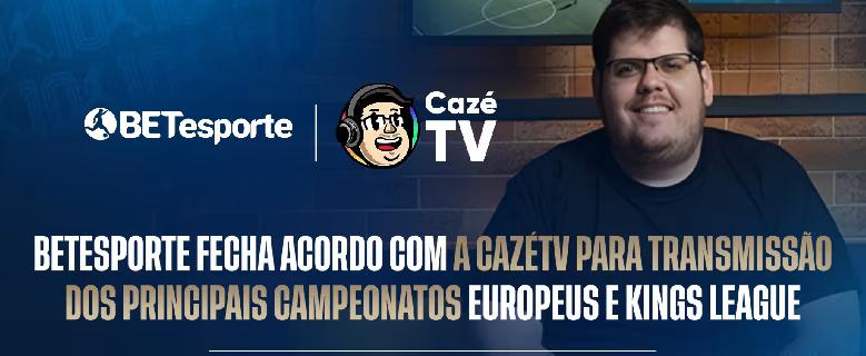 BETesporte e CazéTV fecham parceria para transmitir Liga Europa, Bundesliga e Kings League